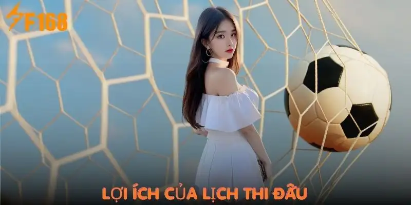 lich-thi-dau-f168-loi-ich